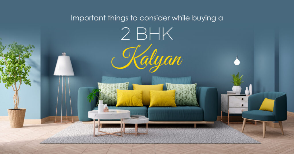 Important Things to Keep in Mind When Buying a 2 BHK Apartment in Kalyan